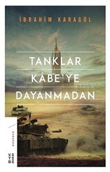 Tanklar Kabe’ye Dayanmadan - Ketebe Yayınları
