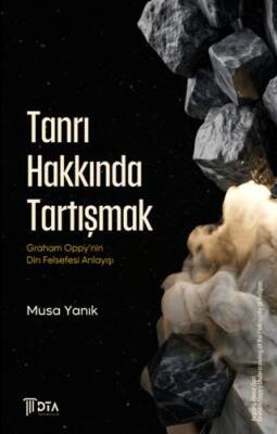 Tanrı Hakkında Tartışmak: Graham Oppy’nin Din Felsefesi Anlayışı - 1