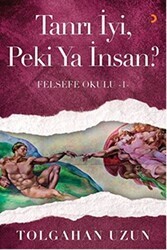 Tanrı İyi, Peki Ya İnsan? - Felsefe Okulu 1 - Cinius Yayınları