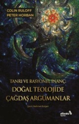 Tanrı ve Rasyonel İnanç: Doğal Teolojide Çağdaş Argümanlar - Albaraka Yayınları