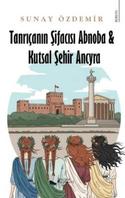 Tanrıçanın Şifacısı Abnoba & Kutsal Şehir Ancyra - 1