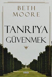 Tanrı`ya Güvenmek - GDK Yayınları