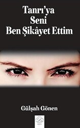 Tanrı`ya Seni Ben Şikayet Ettim - Post Yayınevi