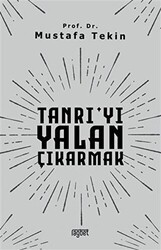 Tanrı`yı Yalan Çıkarmak - Rağbet Yayınları