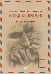 Tanzimat Dönemi Mektuplarında Kaygı ve Endişe - Paradigma Akademi Yayınları