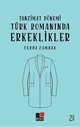 Tanzimat Dönemi Türk Romanında Erkeklikler - Kesit Yayınları