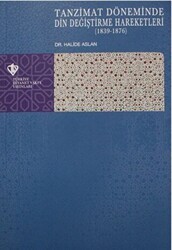 Tanzimat Döneminde Din Değiştirme Hareketleri 1839-1876 - Türkiye Diyanet Vakfı Yayınları