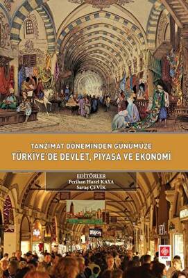 Tanzimat Döneminden Günümüze Türkiyede Devlet Piyasa ve Ekonomi - 1