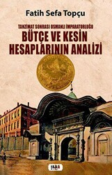 Tanzimat Sonrası Osmanlı İmparatorluğu Bütçe ve Kesin Hesaplarının Analizi - Tilki Kitap