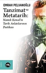 Tanzimat ve Metatarih - Namık Kemal`in Tarih Anlatılarının Poetikası - Vakıfbank Kültür Yayınları