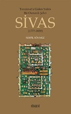 Tanzimata Giden Yolda Bir Osmanlı Şehri Sivas - 1