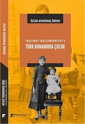 Tanzimat’tan Cumhuriyet`e Türk Romanında Çocuk - Karahan Kitabevi