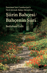 Tanzimat’tan Cumhuriyet’e Türk Şiirinde Bahçe Metaforu Şiirin Bahçesi - Bahçenin Şiiri - 1