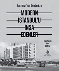 Tanzimat`tan Günümüze Modern İstanbul’u İnşa Edenler - İBB Yayınları