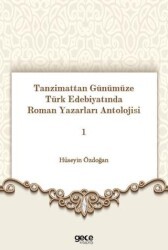 Tanzimattan Günümüze Türk Edebiyatında Roman Yazarları Antolojisi 1 - Gece Kitaplığı