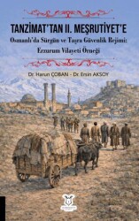 Tanzimat’tan II. Meşrutiyet’e Osmanlı’da Sürgün ve Taşra Güvenlik Rejimi Erzurum Vilayeti Örneği - Akademisyen Kitabevi