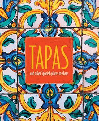 Tapas: and Other Spanish Plates To Share - 1