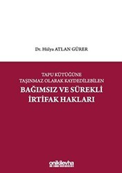 Tapu Kütüğüne Taşınmaz Olarak Kaydedilebilen Bağımsız ve Sürekli İrtifak Hakları - On İki Levha Yayınları