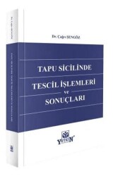 Tapu Sicilinde Tescil İşlemleri ve Sonuçları - Yetkin Yayınları