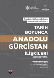 Tarih Boyunca Anadolu Gürcistan İlişkileri Sempozyumu - Bilgin Kültür Sanat Yayınları