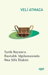Tarih Boyunca Hastalık Algılanmasında Dua Şifa İlişkisi - Rağbet Yayınları