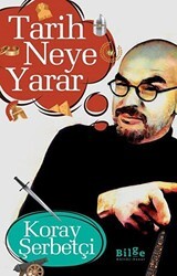 Tarih Neye Yarar - Bilge Kültür Sanat