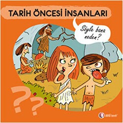 Tarih Öncesi İnsanları - Söyle Bana Neden? - ODTÜ Geliştirme Vakfı Yayıncılık