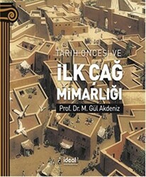 Tarih Öncesi ve İlk Çağ Mimarlığı - İdeal Kültür Yayıncılık