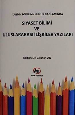 Tarih Toplum Hukuk Bağlamında Siyaset Bilimi ve Uluslararası İlişkiler Yazıları - 1