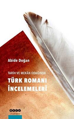 Tarih ve Mekan Odağında Türk Romanı İncelemeleri - 1