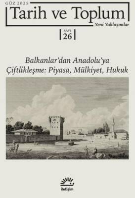 Tarih ve Toplum Yeni Yaklaşımlar Sayı: 26 - Güz 2025 - 1