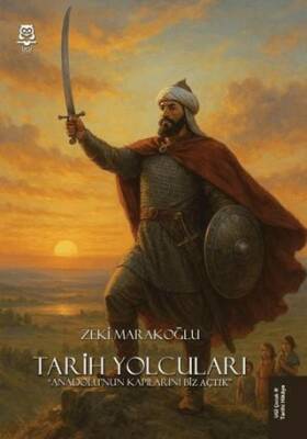 Tarih Yolcuları - Anadolu`nun Kapılarını Biz Açtık - 1