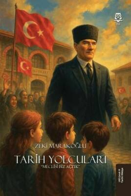 Tarih Yolcuları - Meclisi Biz Açtık - 1