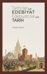 Tarihçiler İçin Edebiyat Edebiyatçılar İçin Tarih - DBY Yayınları