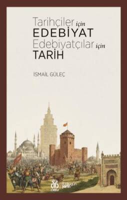 Tarihçiler İçin Edebiyat Edebiyatçılar İçin Tarih - 1