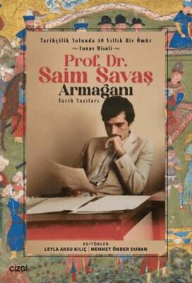 Tarihçilik Yolunda 40 Yıllık Bir Ömür - Yunus Misali - Prof. Dr. Saim Savaş Armağanı - 1