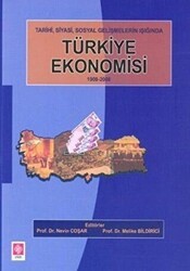 Tarihi, Siyasi, Sosyal Gelişmelerin Işığında Türkiye Ekonomisi 1908-2008 - Ekin Basım Yayın