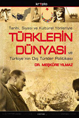Tarihi, Siyasi ve Kültürel YönleriyleTürklerin Dünyası ve Türkiye’nin Dış Türkler Politikası