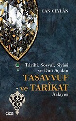 Tarihi, Sosyal, Siyasi ve Dini Açıdan Tasavvuf ve Tarikat Anlayışı - Çizgi Kitabevi Yayınları