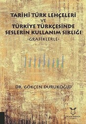 Tarihi Türk Lehçeleri ve Türkiye Türkçesinde Seslerin Kullanım Sıklığı - Akademisyen Kitabevi