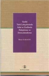 Tarihi Türk Lehçelerinde Sıfat ve Zarflarda Pekiştirme ve Derecelendirme - Türk Dil Kurumu Yayınları
