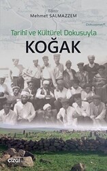 Tarihi ve Kültürel Dokusuyla Koğak - Çizgi Kitabevi Yayınları