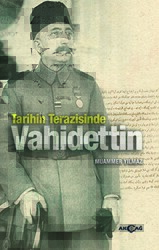 Tarihin Terazisinde Vahidettin - Akçağ Yayınları