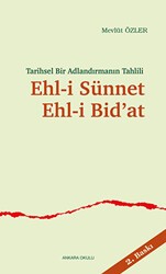 Tarihsel Bir Adlandırmanın Tahlili Ehl-i Sünnet Ehl-i Bid’at - Ankara Okulu Yayınları