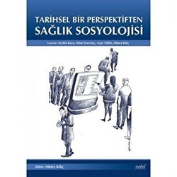 Tarihsel Bir Perpektiften Sağlık Sosyolojisi - Nobel Tıp Kitabevi