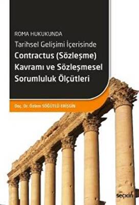 Tarihsel Gelişimi İçerisinde Contractus Sözleşme Kavramı ve Sözleşmesel Sorumluluk Ölçütleri - 1