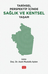 Tarihsel Perspektif İçinde Sağlık ve Kentsel Yaşam - Nobel Bilimsel Eserler