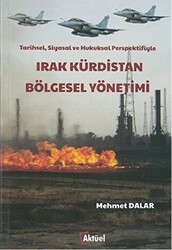 Tarihsel, Siyasal ve Hukuksal Perspektifiyle Irak Kürdistan Bölgesel Yönetimi - Alfa Aktüel Yayınları