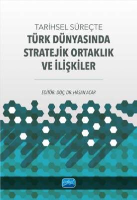 Tarihsel Süreçte Türk Dünyasında Stratejik Ortaklık ve İlişkiler - 1