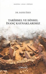 Tarihsel Ve Dinsel İnanç Kaynaklarımız - Liman Yayınevi